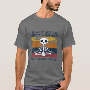 Camiseta El Camino Hacia La Paz Interior Comienza Con Cuatr