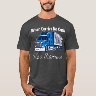 Camiseta El camionero no lleva dinero está casado