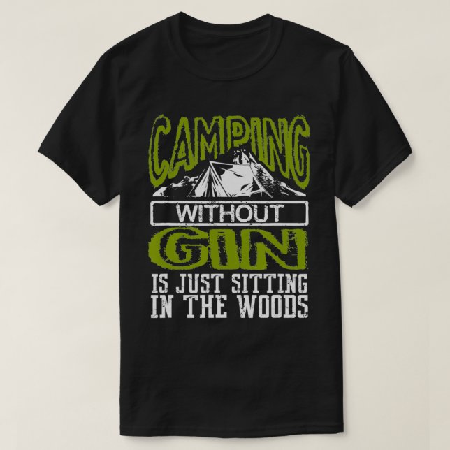 Camiseta El Camping Gracioso Sin Gin Está Sentado En El Bos (Diseño del anverso)