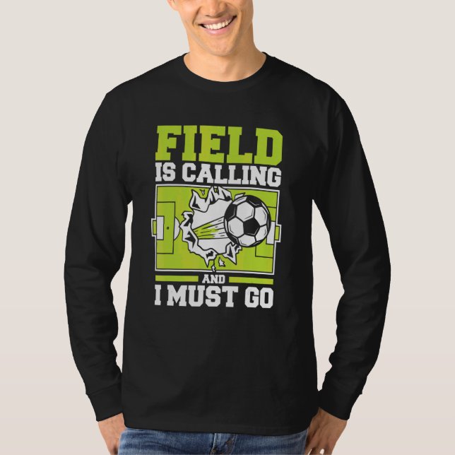 Camiseta El Campo Está Llamando Y Debo Ir Profesión De Fútb (Anverso)