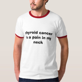 Camiseta el cáncer de tiroides es un dolor en mi cuello