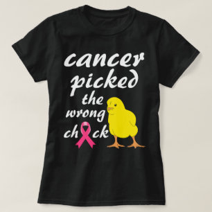 Camiseta El cáncer escogió el polluelo incorrecto