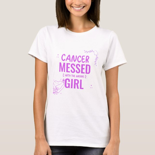 Camiseta "El Cáncer Se Equivoca Con El Chica Equivocado" (Anverso)