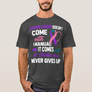 Camiseta El cáncer tiroideo no viene con un manual madre