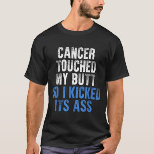 Camiseta El cáncer tocó el culo pateó la conciencia del cán
