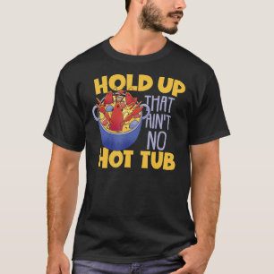 Camiseta El cangrejo de río hierve y el cangrejo de río se 