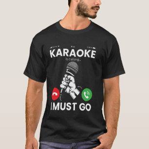 Camiseta El cantante de karaoke Karaoke llama a que debo ir