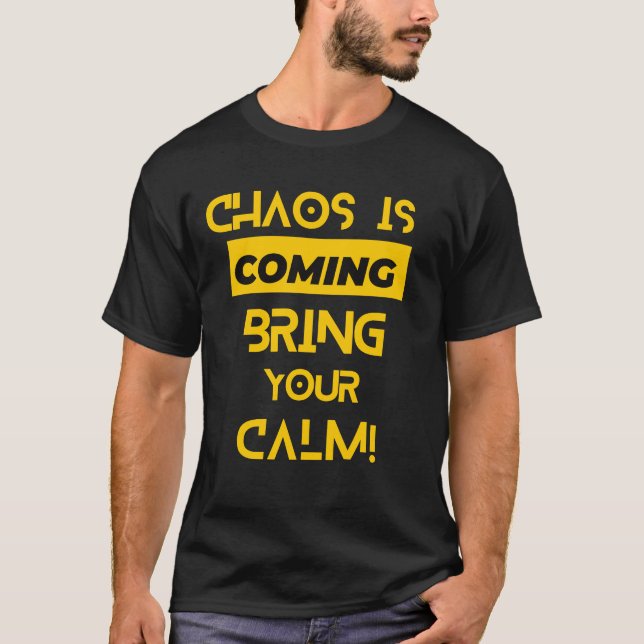 Camiseta El caos está llegando para traer tu calma (Anverso)