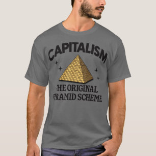 Camiseta El capitalismo es el esquema original de la pirámi