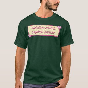 Camiseta El capitalismo recompensa el comportamiento psicót
