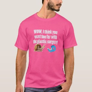Camiseta El Caracol Va Demasiado Lejos Con La Cirugía Plást
