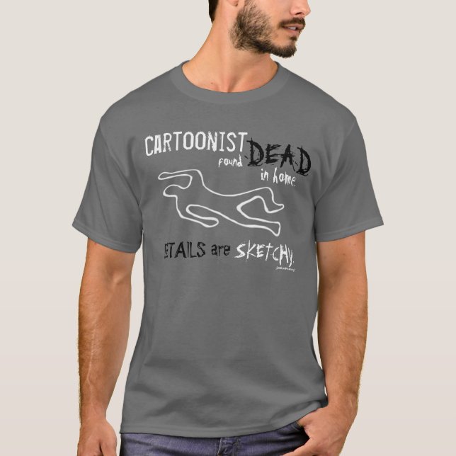 Camiseta ¡El caricaturista encontrado muerto!  ~T-Shirt~ (Anverso)