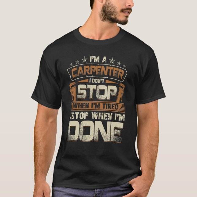 Camiseta El carpintero no se detiene cuando estoy cansado (Anverso)