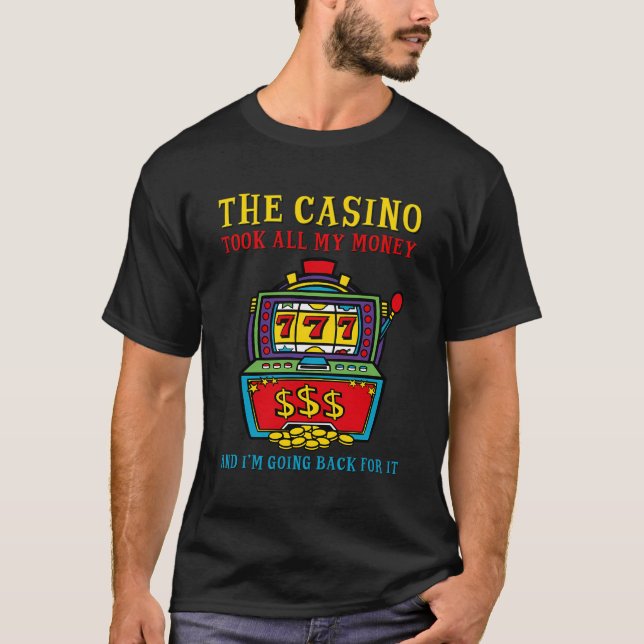 Camiseta El Casino Me Llevó Todo El Dinero Que Voy A Volver (Anverso)