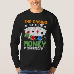 Camiseta El Casino Me Tomó Todo El Dinero Que Voy A Volver 