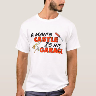 Camiseta El CASTILLO de un hombre es su GARAJE