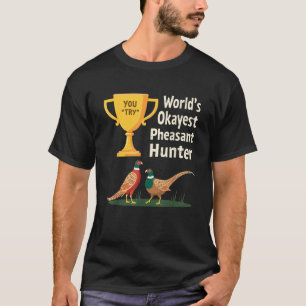 Camiseta El cazador de faisanes más okey del mundo chiste c