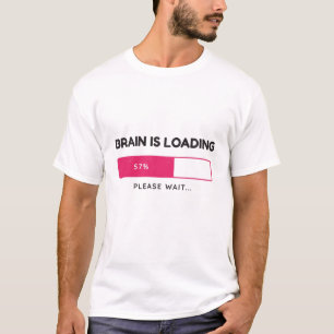 Camiseta El cerebro se está cargando, por favor espere