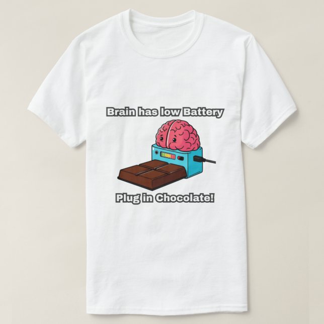 Camiseta ¡El cerebro tiene una batería de chocolate baja! (Diseño del anverso)