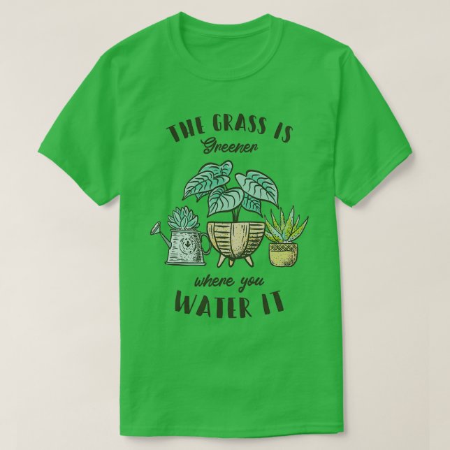 Camiseta El césped es más verde donde se riega (Diseño del anverso)