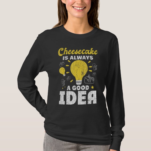 Camiseta El Cheesecake Siempre Es Una Buena Idea Para Comer (Anverso)