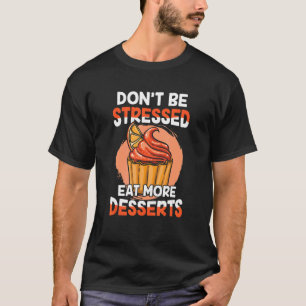 Camiseta El chef pastelero no se enfada comiendo más postre