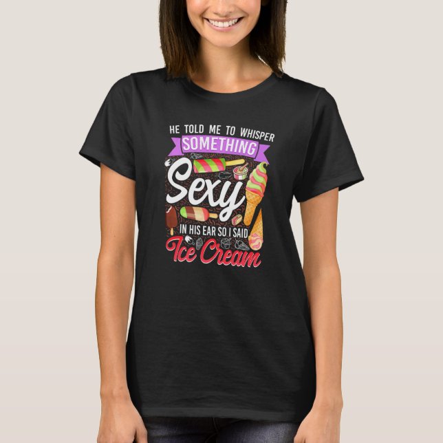 Camiseta El Chica De Helados Cone Popsicle Me Dijo A Whispe (Anverso)