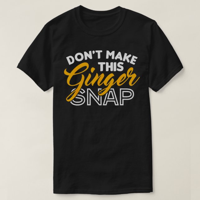 Camiseta El Chica Ginger Snap Ginger Redhead No Hace Que Es (Diseño del anverso)