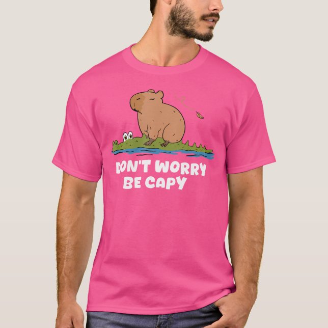 Camiseta El Chigüiro No Se Preocupe De Ser Capy Capibara Re (Anverso)