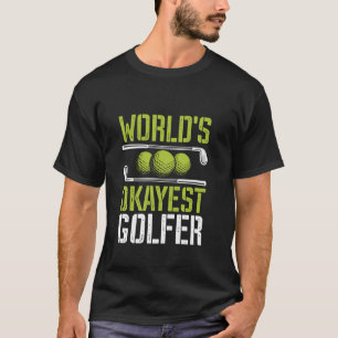 Camiseta El Chiste de golf Okayest Golfer Funny del mundo