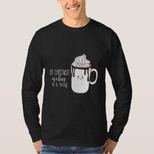 Camiseta El Chocolate Caliente Es Un Abrazo En Un Chocolate