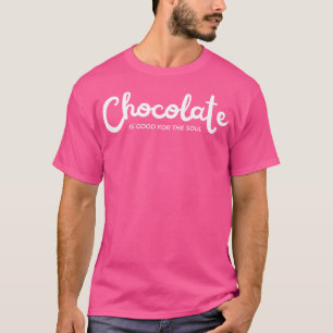 Camiseta El Chocolate Es Bueno Para Los Amantes Del Soul Ch