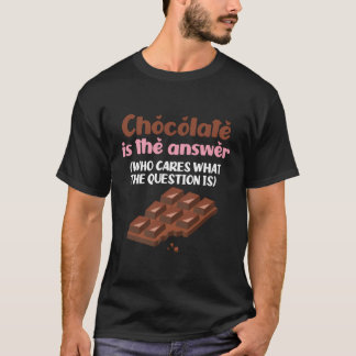 Camiseta El Chocolate Es La Respuesta A La Pregunta Chocola
