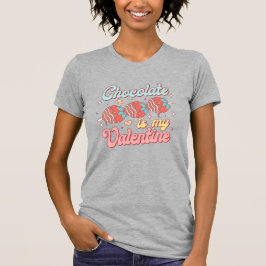 Camiseta El Chocolate Es Mi Valentín
