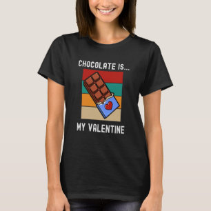 Camiseta El Chocolate Es Mi Valentín De Diversión Al Chocol