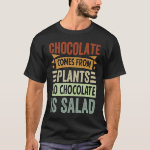 Camiseta El Chocolate Viene De Plantas Así Que El Chocolate