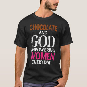 Camiseta El Chocolate Y Dios Empoderando A Las Mujeres Cada