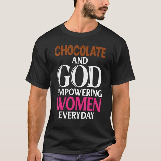 Camiseta El Chocolate Y Dios Empoderando A Las Mujeres Cada (Anverso)