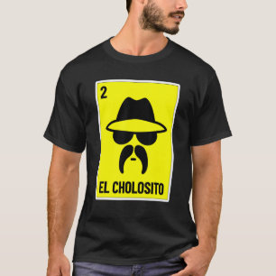 Camiseta El Cholosito Lotería Mexicana Chingon Chicano Chol