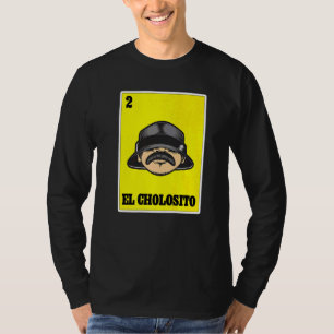 Camiseta El Cholosito Lotería Mexicana Chingon Chicano Chol