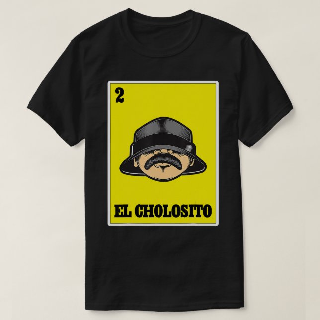 Camiseta El Cholosito Lotería Mexicana Chingon Chicano Chol (Diseño del anverso)