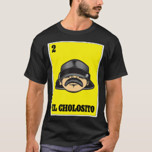 Camiseta El Cholosito Lotería Mexicana Chingon Chicano Chol