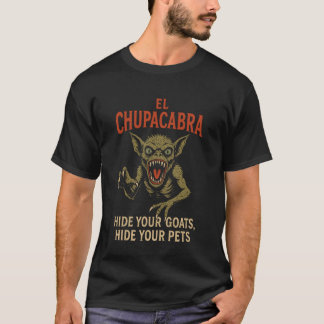 Camiseta El Chupacabra Esconde Tus Cabras Esconde Tus Masco
