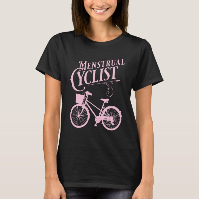 Camiseta El Ciclo Menstrual Comparte La Carretera Con Bicic (Anverso)