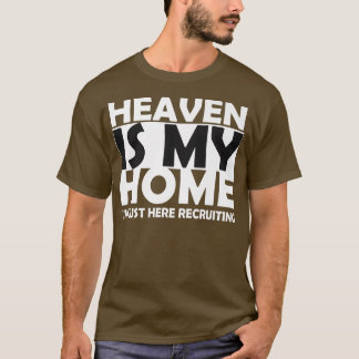 Camiseta El cielo es mi hogar, estoy aquí reclutando