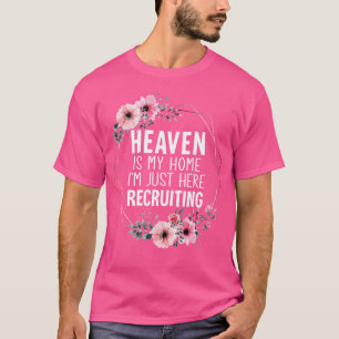 Camiseta El Cielo Es Mi Hogar. Estoy Aquí Reclutando.