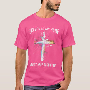 Camiseta El Cielo Es Mi Hogar, Estoy Aquí Reclutando A Jesú