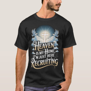 Camiseta El cielo es mi hogar, estoy aquí reclutando iglesi