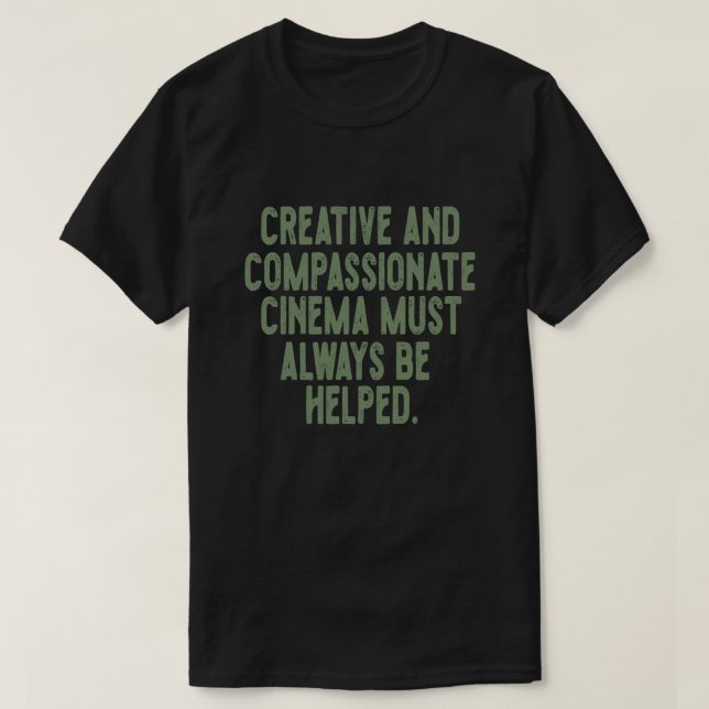 Camiseta El cine creativo y compasivo debe ser siempre h (Diseño del anverso)