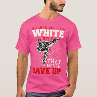 Camiseta El Cinturón Negro Es Un Cinturón Blanco Que Nunca